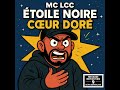 MC LCC — Étoile Noire, Cœur Doré v2 #MCLCC #EtoileNoireCoeurDoré #RapConscient #RapFrançais