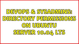 Famous DevOps & SysAdmins: Directory permissions on Ubuntu Server 10.04 LTS (2 Solutions!!) Net Worth