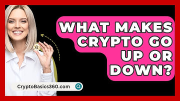 What Makes Crypto Go Up Or Down? - CryptoBasics360.com