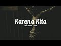 Download Lagu Karena Kita (lirik) - Michela Thea