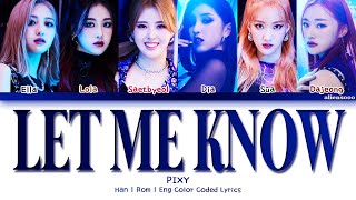 PIXY - Let Me Know (Color Coded Han|Rom|Eng Lyrics)