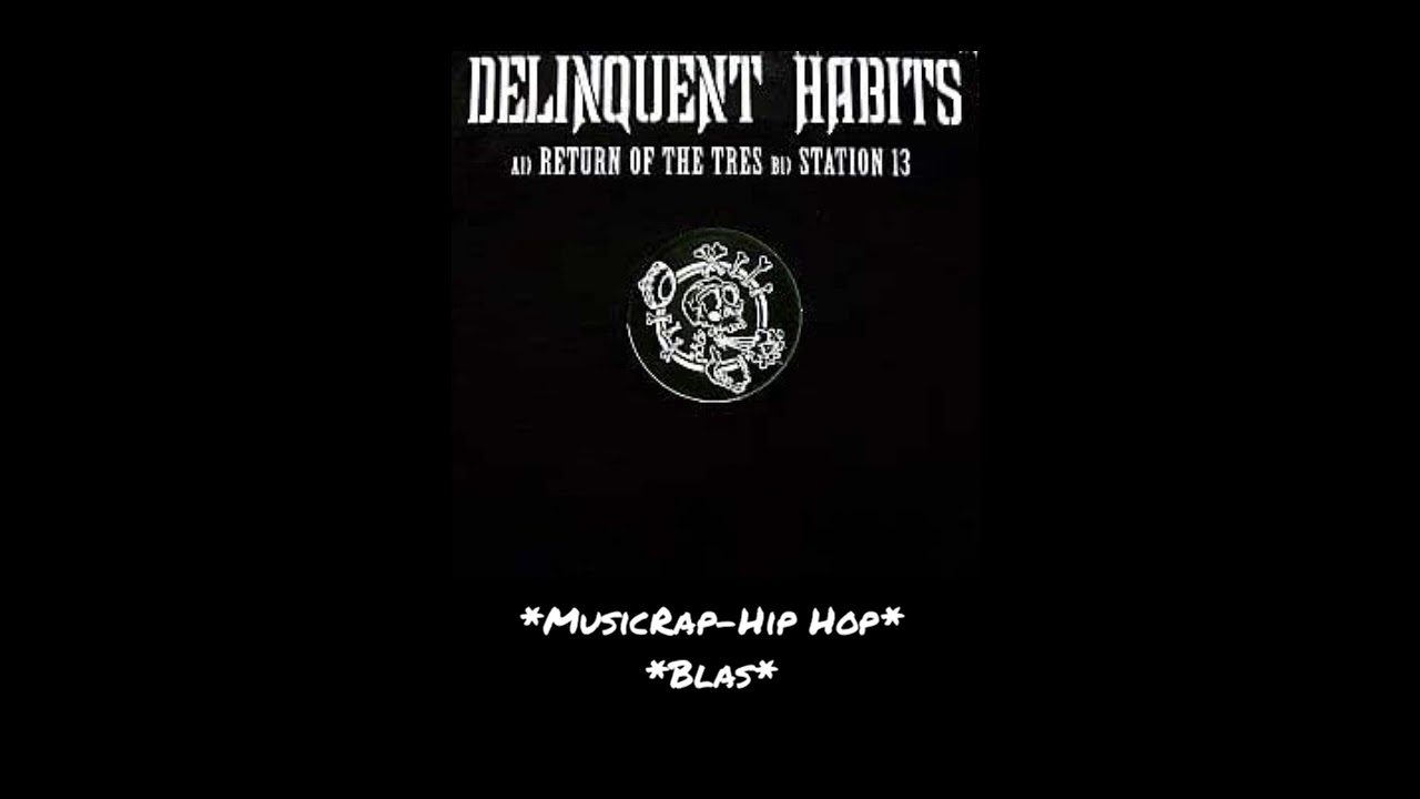 (Delinquent Habits - Return of the Tres) *MusicRap-Hip Hop*Blas*