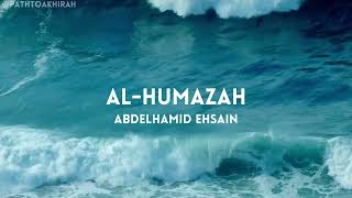Surah Al-Humazah | Abdelhamid Ehsain | Full Quran Recitation