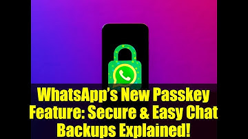 WhatsApp’s New Passkey Feature: Secure & Easy Chat Backups Explained!