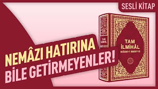 Nemâzı Hatırına Bile Getirmeyenler Tam İlmihâl Seâdet-I Ebediyye