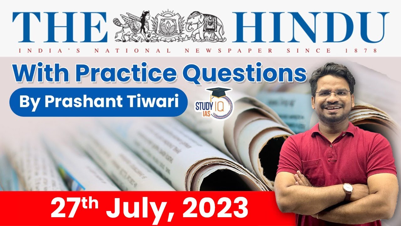 The Hindu Analysis by Prashant Tiwari | 27 July 2023 | Current Affairs 2023 | StudyIQ
