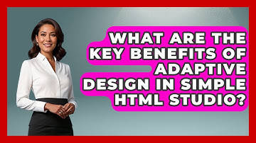 What Are the Key Benefits of Adaptive Design in Simple HTML Studio? | Simple HTML Studio News