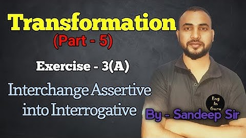 Transformation (Part - 5) | Exercise - 3(A) | Assertive into interrogative | Sandeep kumar