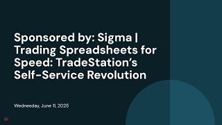 Sponsored by: Sigma | Trading Spreadsheets for Speed: TradeStation’s Self-Service Revolution