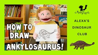 Alexa the Puppet's Dinosaur Club - How to Draw an Ankylosaurus by Moddy Puppets 394 views 1 year ago 8 minutes, 31 seconds