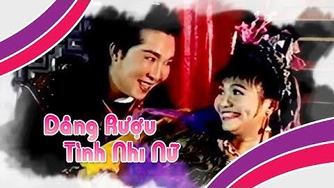 Điệu hồ quảng | DÂNG RƯỢU và TÌNH NHI NỮ (Vũ Linh, Ngọc Huyền) ĐHQ | Cải Lương Tôi Yêu