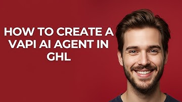 How to Create a Vapi Ai Agent In Ghl - GUIDE!