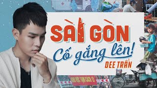 SÀI GÒN CỐ GẮNG LÊN (#SGCGL) - DEE TRẦN || MV OFFICIAL