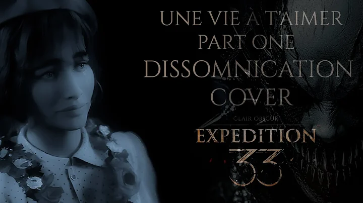 DISSOMNICATION - Une vie à t'aimer (Clair Obscur: Expedition 33)