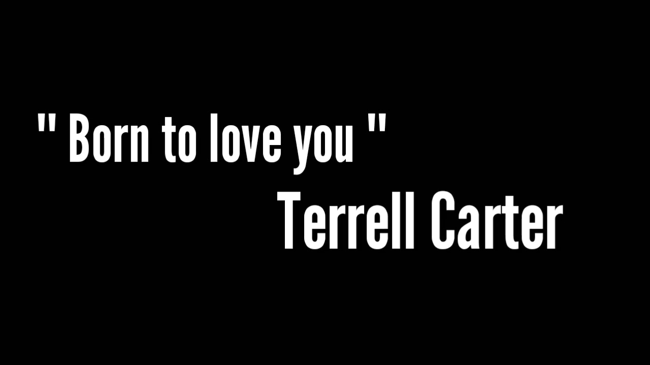 Paroles Born to love you Terrell Carter