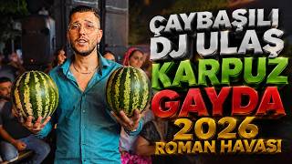 Çaybaşılı Dj Ulaş - Karpuz Gayda - 2026 Roman Havası