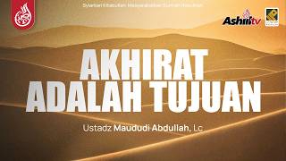 🔴 [LIVE] AKHIRAT ADALAH TUJUAN - Ustadz Maududi Abdullah, Lc حفظه الله