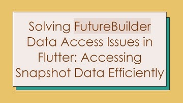 Solving FutureBuilder Data Access Issues in Flutter: Accessing Snapshot Data Efficiently