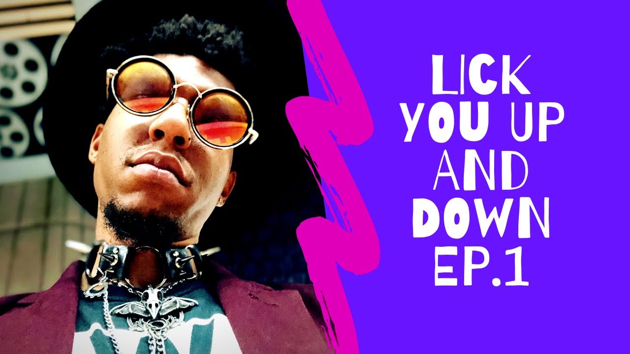 Lick You up and Down Ep. 1 - YouTube