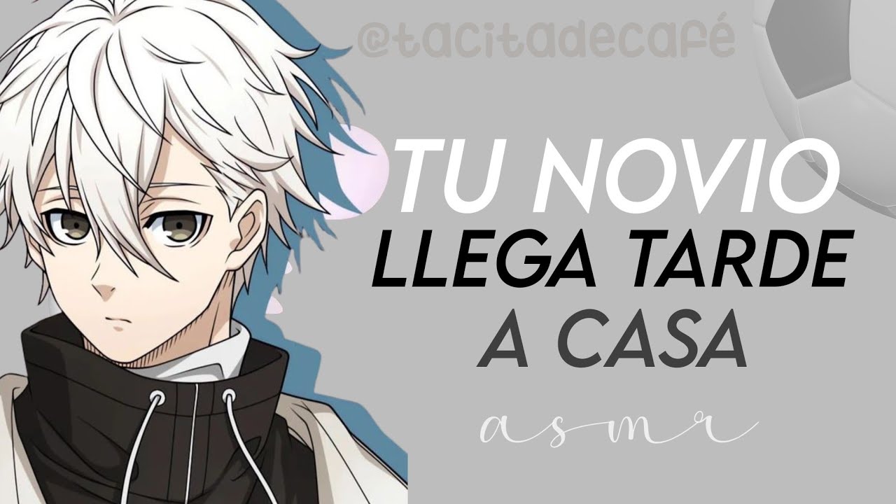 Blue lock Asmr [Nagi Seishiro ASMR]/Tu novio Nagi llega tarde a casa [Sub español] (Audio Japonés)