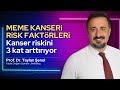 Meme kanserinin risk faktörleri | Prof. Dr. Taylan Şenol
