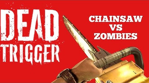 Killing zombies with a chainsaw in Dead Trigger