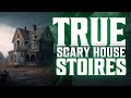 TRUE SCARY HOUSE STORIES