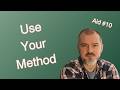 Find Your Method and Use It
