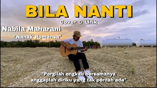 Bila Nanti - Nabila Maharani Cover \u0026 Lirik by Nanak Romansa || pergilah engkau bersamanya
