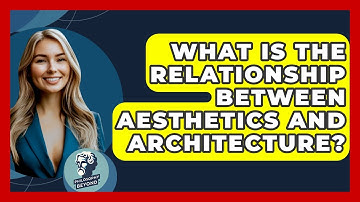 What Is The Relationship Between Aesthetics And Architecture? - Philosophy Beyond