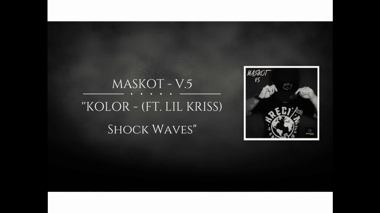Maskot - Kolor (FT. Lil Kriss) Prod. Shock Waves. V.5
