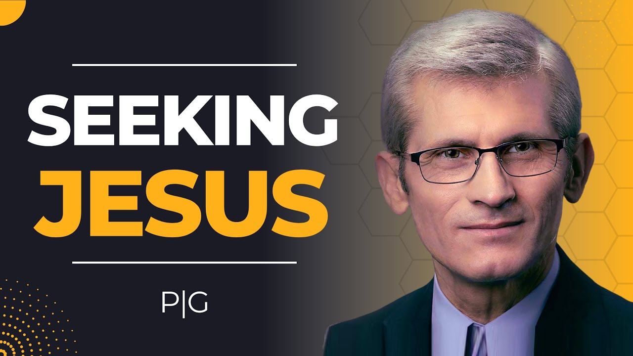 Seeking Jesus | Pr. Pavel Goia