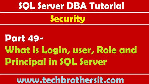 SQL Server DBA Tutorial 49-What is Login, user, Role and Principal in SQL Server