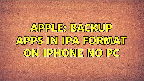 Apple: Backup apps in ipa format on iphone no PC