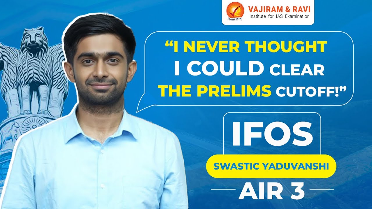 Swastic Yaduvanshi, AIR 3 | UPSC IFoS Topper 2023 | Vajiram & Ravi