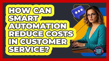 How Can Smart Automation Reduce Costs In Customer Service? - Customer Support Coach