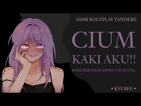 Cium kaki aku!! | 2/2 | ASMR Yandere Girlfriend