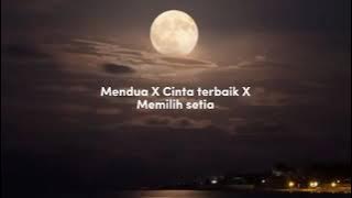 Gabungan Lagu, Mendua X Cinta Terbaik X Memilih Setia (TIK TOK VERSION)