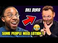 Bill Burr - Some People Need Lotion | Reaction!!!! | This guy is savage!