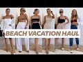 BEACH VACATION HAUL! Swimsuits, shorts, coverups, dresses | Julia Havens