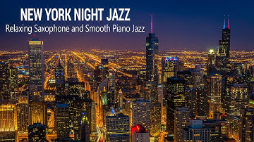 New York Night Jazz - Smooth Saxophone Jazz Music - Soft Background Music for Deep Sleep, Relax