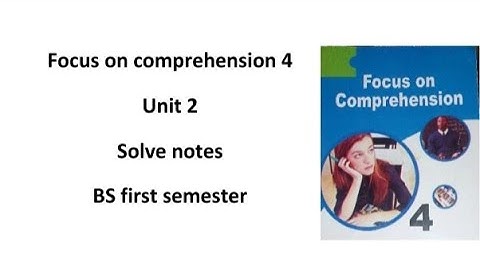 unit 2 solve notes focus on comprehension | solve questions and summary unit 2|BS first semester
