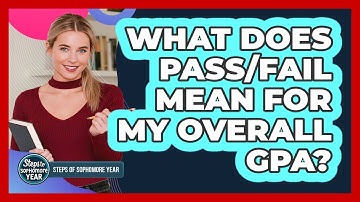 What Does Pass/Fail Mean For My Overall GPA?