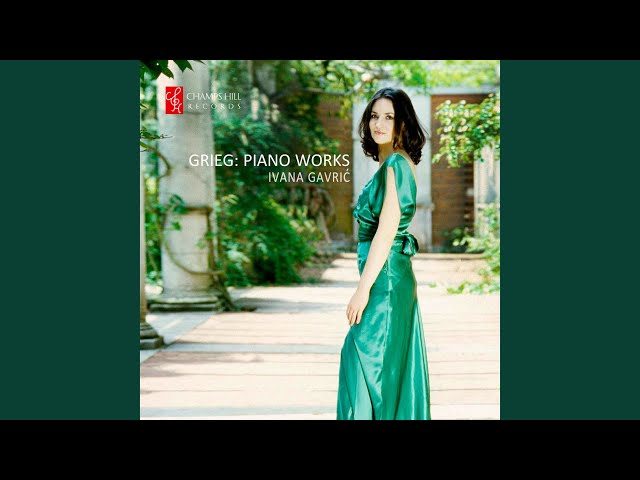 Grieg - Pièce lyrique op. 54 n° 4 "Notturno" : Ivana Gavric, piano