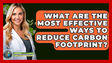 What Are The Most Effective Ways To Reduce Carbon Footprint? - Earth Science Answers