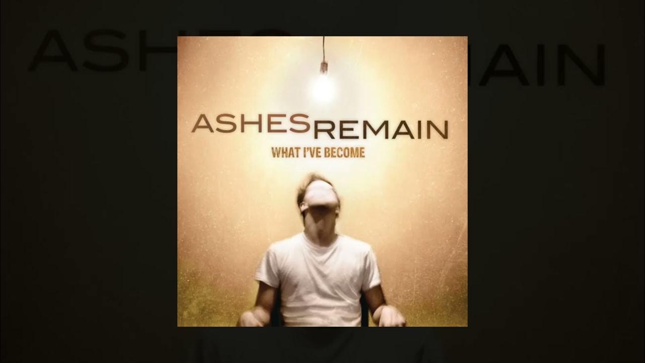 On my own ashes remain перевод. Ashes remain what i've become. джош смит ashes remain. Ashes remain - what i've become (2011). песня ashes remain on my own.