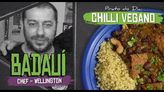 CHILLI VEGANO com BADAUÍ (Chef Wellington Silva) [+18]