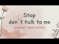 Stop Don't Talk To Me (Speed Up Tiktok Version)| Lyrics Terjemahan