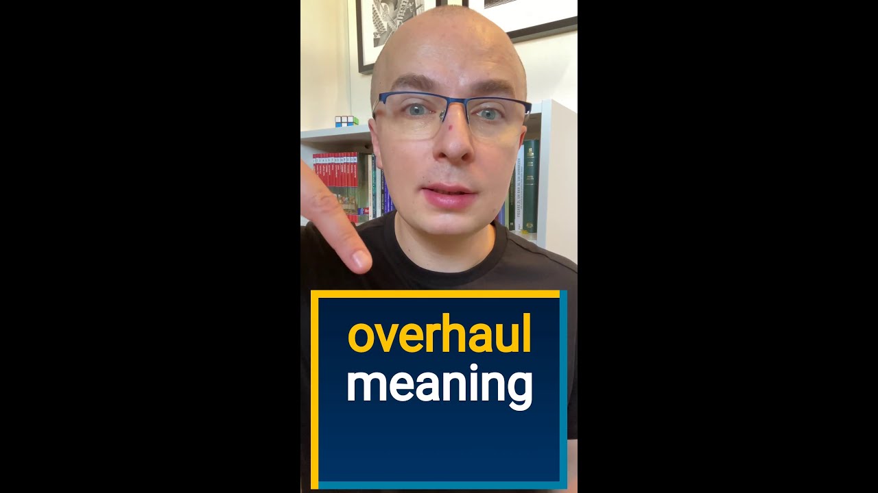 OVERHAUL meaning | What does "OVERHAUL" mean? Definition in Merlin Dictionary 