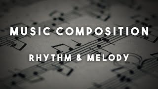 Music Composition Basics: Applying Rhythm to Melody [Lesson]